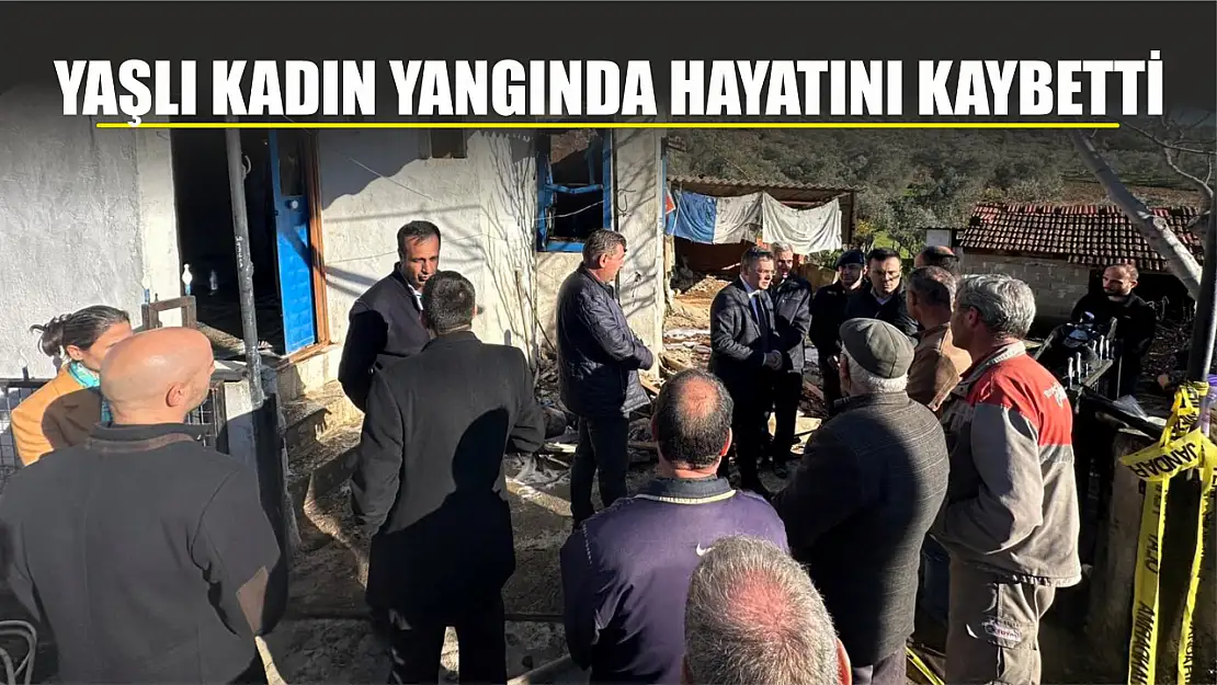 Yaşlı kadın yangında hayatını kaybetti