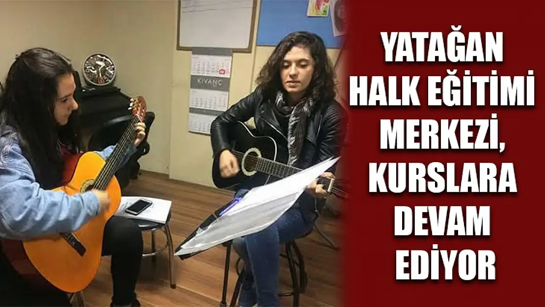 Yatağan Halk Eğitimi Merkezi, kurslara devam ediyor