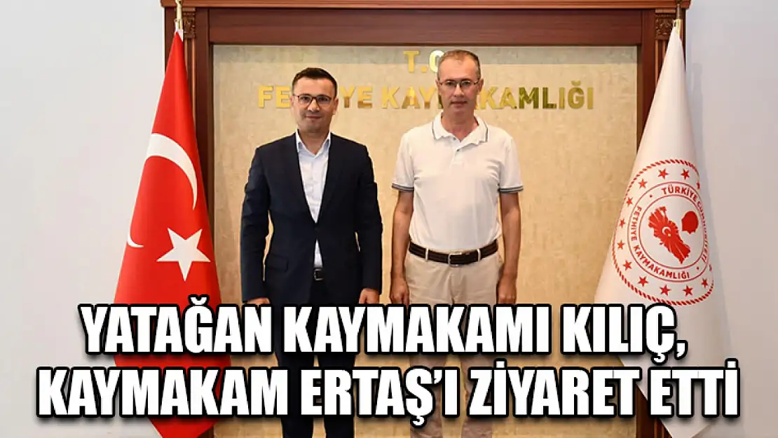 Yatağan Kaymakamı Kılıç,  Kaymakam Ertaş'ı Ziyaret Etti