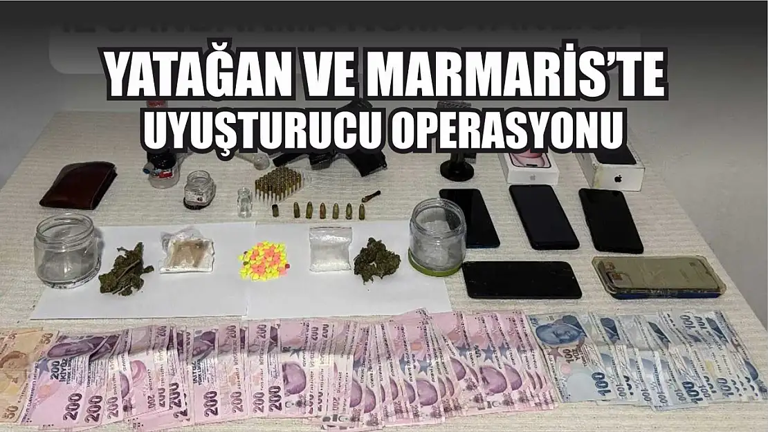 Yatağan ve Marmaris'te uyuşturucu operasyonu