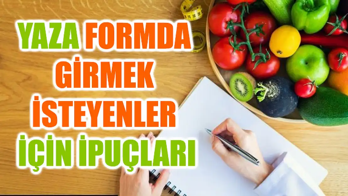 Yaza Formda Girmek İsteyenler İçin İpuçları