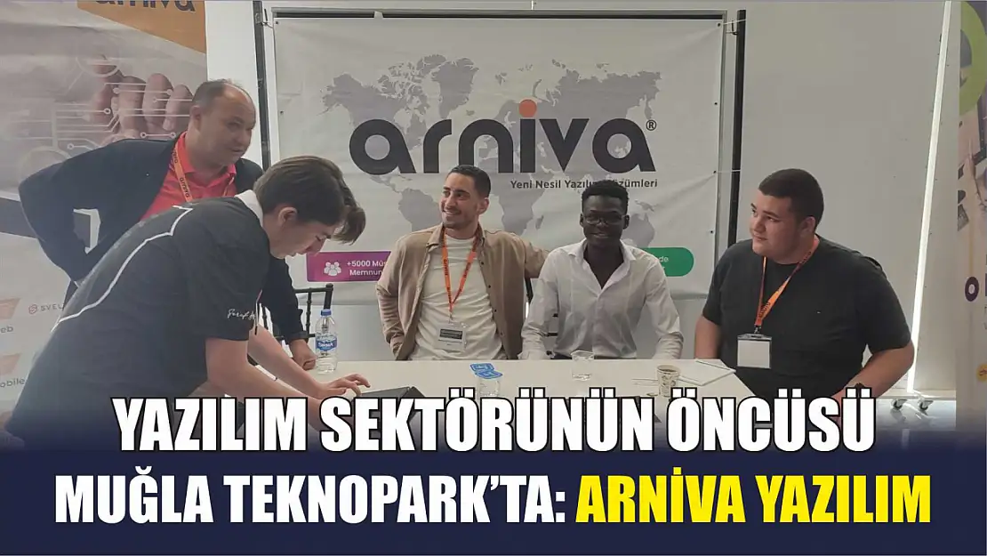  Yazılım Sektörünün Öncüsü Muğla Teknopark'ta: Arniva Yazılım