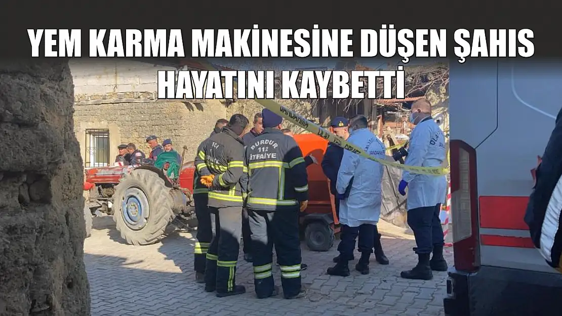 Yem karma makinesine düşen şahıs hayatını kaybetti