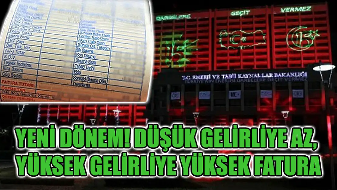 Yeni dönem! Düşük gelirliye az, yüksek gelirliye yüksek fatura