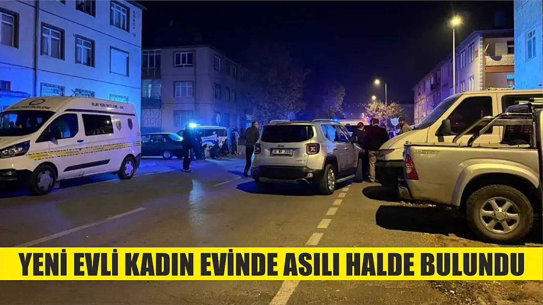 Yeni evli kadın evinde asılı halde bulundu