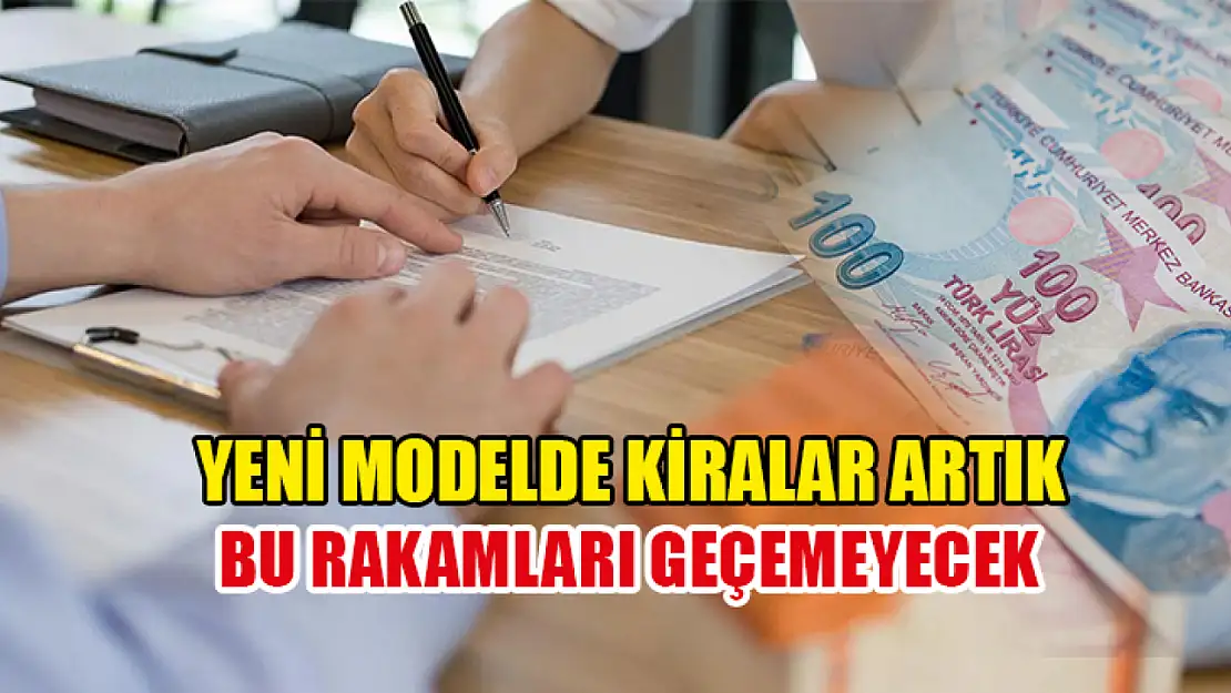 Yeni modelde kiralar artık bu rakamları geçemeyecek