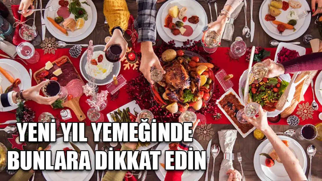 Yeni yıl yemeğinde bunlara dikkat edin