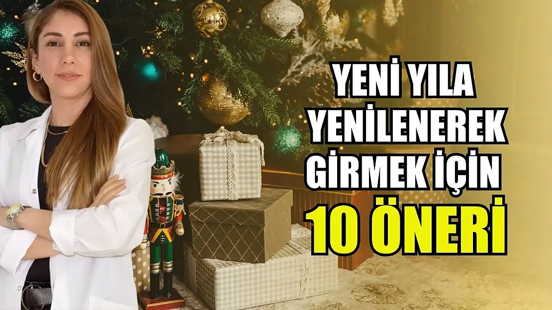 Yeni yıla yenilenerek girmek için 10 öneri