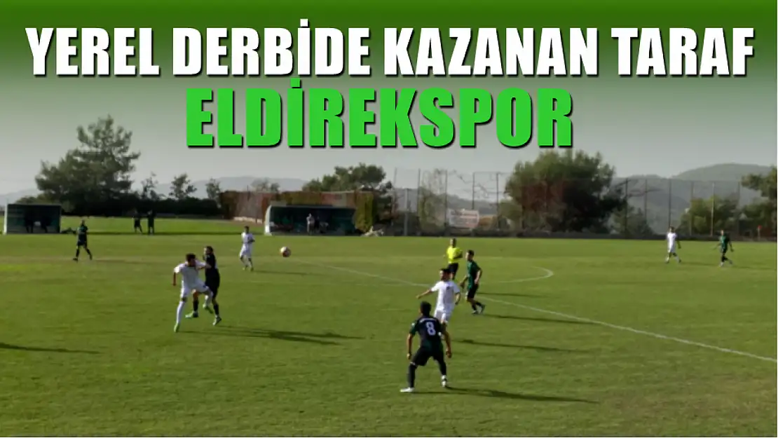 Yerel Derbide Kazanan Taraf Eldirekspor