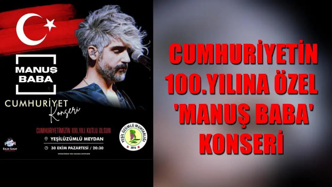 Yeşilüzümlü'de Cumhuriyetin 100.Yılına Özel 'Manuş Baba' Konseri