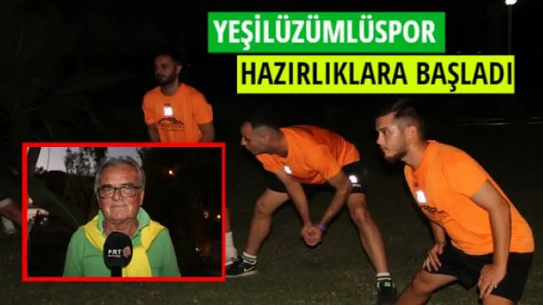 YEŞİLÜZÜMLÜSPOR HAZIRLIKLARA BAŞLADI