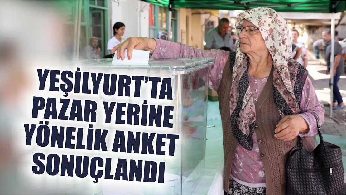 Yeşilyurt'ta Pazar yerine yönelik anket sonuçlandı