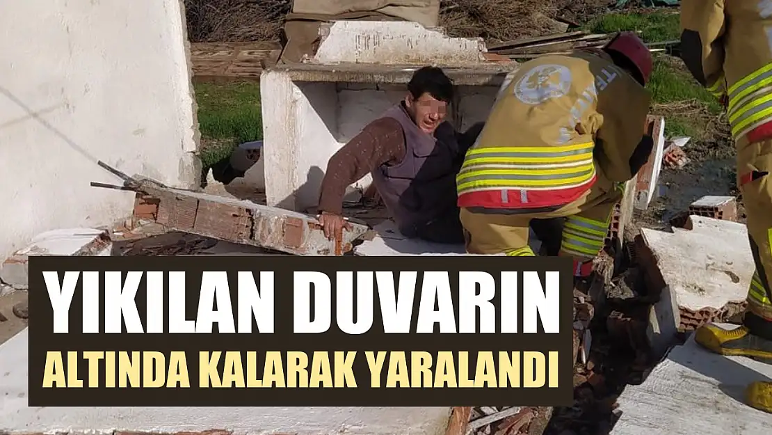 Yıkılan duvarın altında kalarak yaralandı