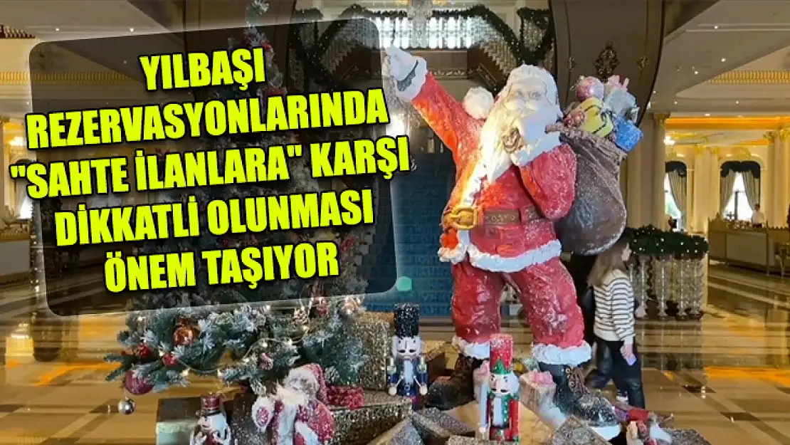 Yılbaşı rezervasyonlarında 'sahte ilanlara' karşı dikkatli olunması önem taşıyor