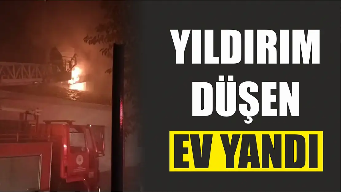 Yıldırım düşen ev yandı