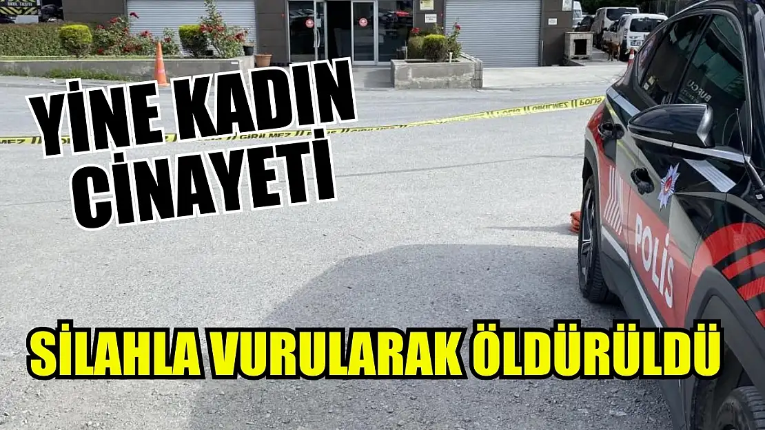 Yine Kadın Cinayeti Silahla Vurularak Öldürüldü