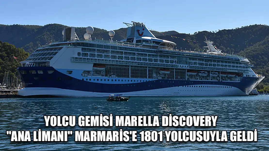 Yolcu gemisi Marella Discovery 'ana limanı' Marmaris'e 1801 yolcusuyla geldi