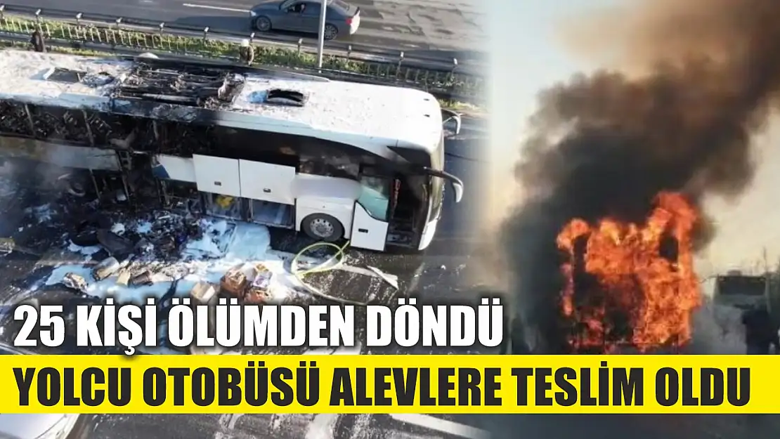 Yolcu otobüsü alevlere teslim oldu: 25 kişi ölümden döndü