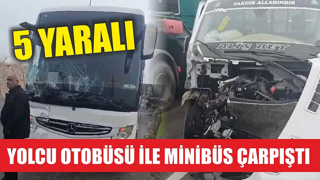 Yolcu otobüsü ile minibüs çarpıştı: 5 kişi yaralandı