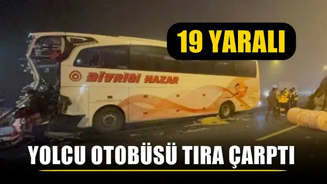 Yolcu otobüsü tıra çarptı, 19 yaralı