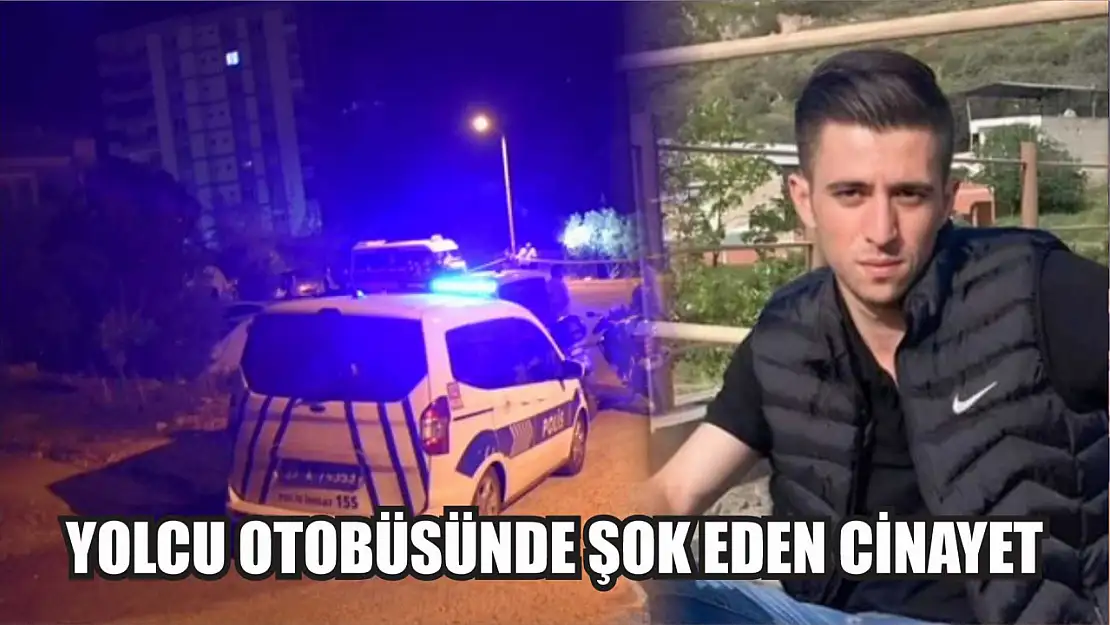 Yolcu otobüsünde şok eden cinayet