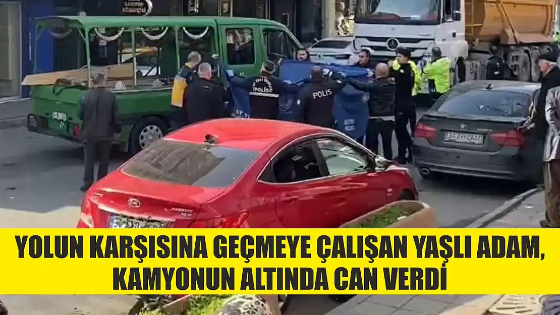 Yolun Karşısına Geçmeye Çalışan Yaşlı Adam, Kamyonun Altında Can Verdi