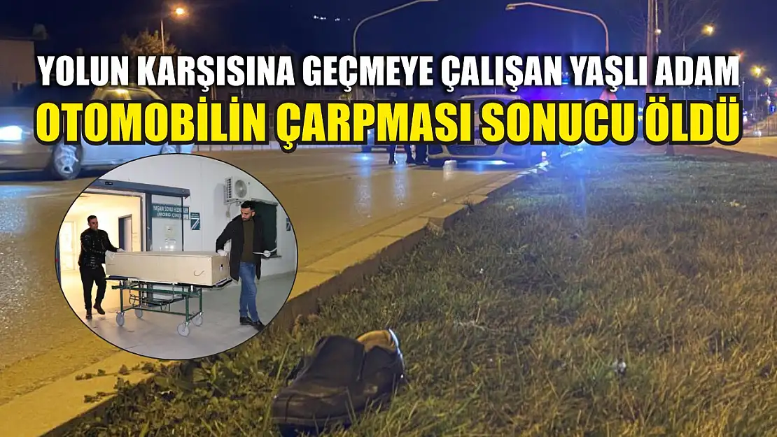 Yolun karşısına geçmeye çalışan yaşlı adam otomobilin çarpması sonucu öldü