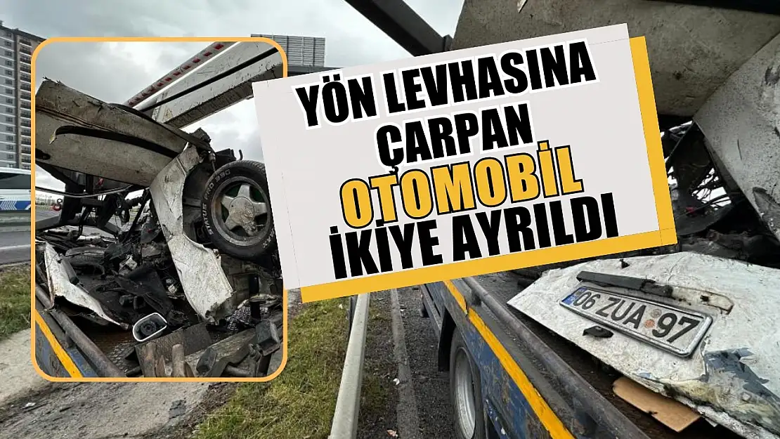 Yön levhasına çarpan otomobil ikiye ayrıldı