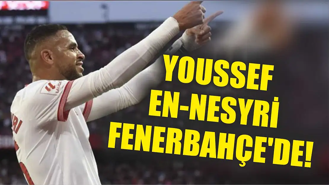 Youssef En-Nesyri Fenerbahçe'de!