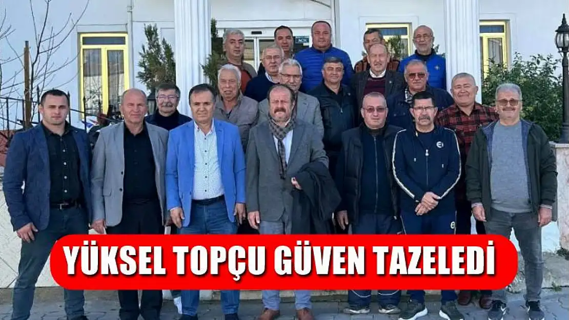 Yüksel Topçu güven tazeledi