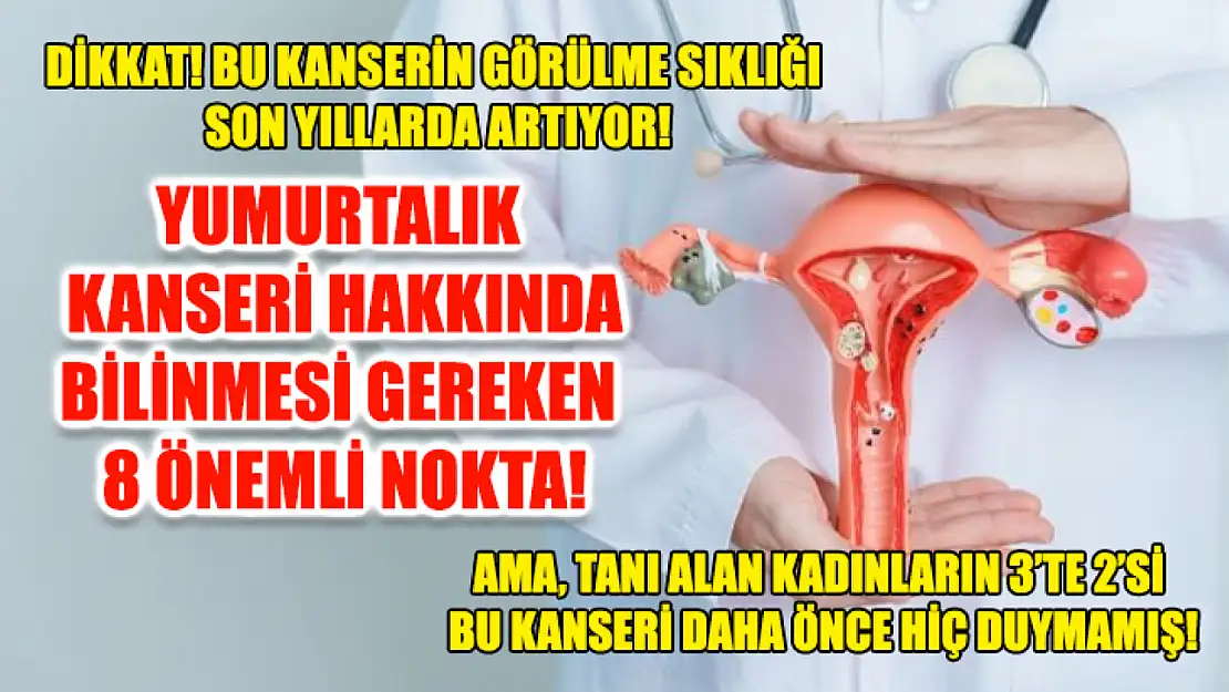 Yumurtalık Kanseri Hakkında Bilinmesi Gereken 8 Önemli Nokta