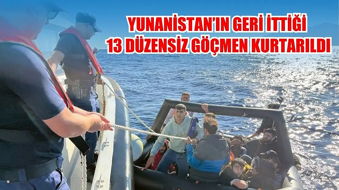 Yunanistan'ın geri ittiği 13 düzensiz göçmen kurtarıldı