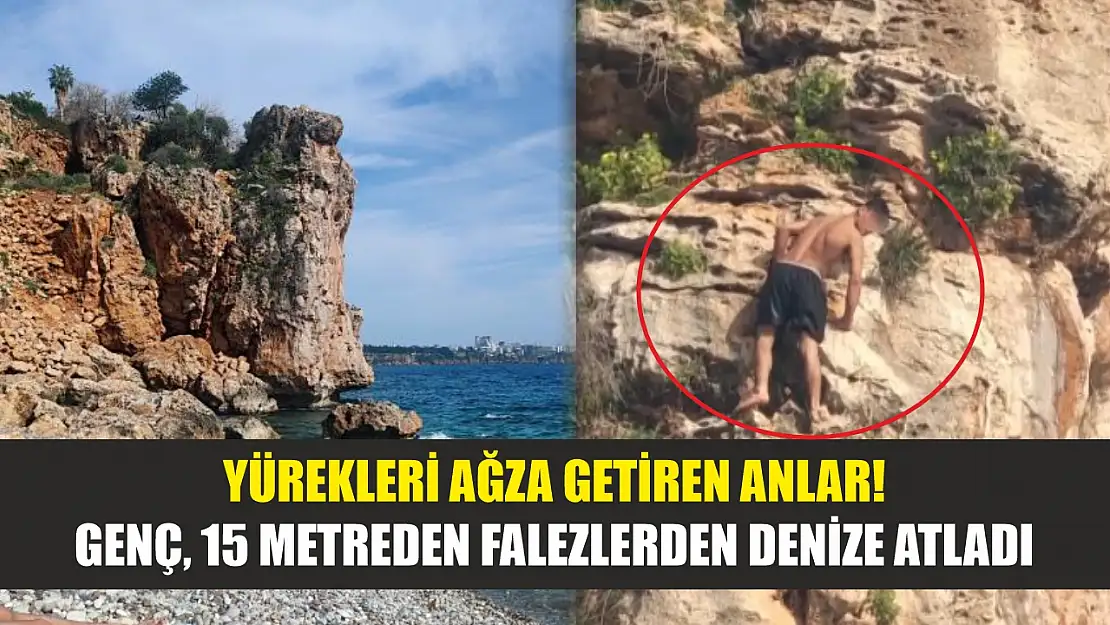 Yürekleri ağza getiren anlar! Genç, 15 metreden falezlerden denize atladı