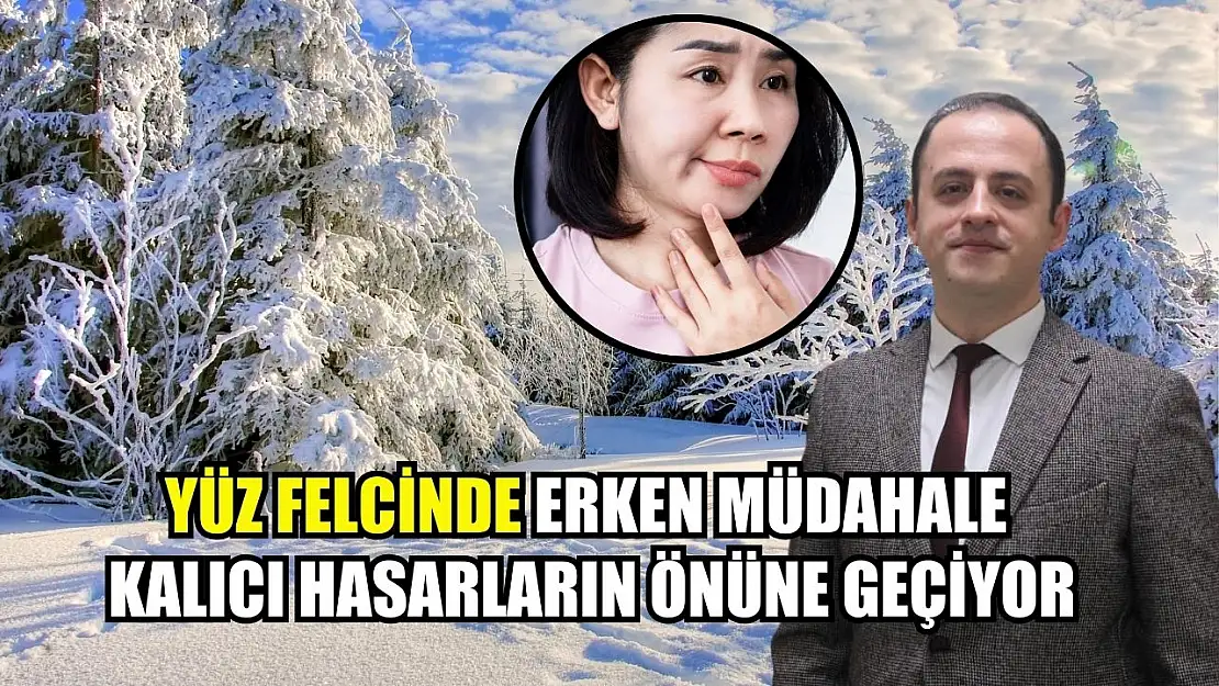 Yüz felcinde erken müdahale kalıcı hasarların önüne geçiyor