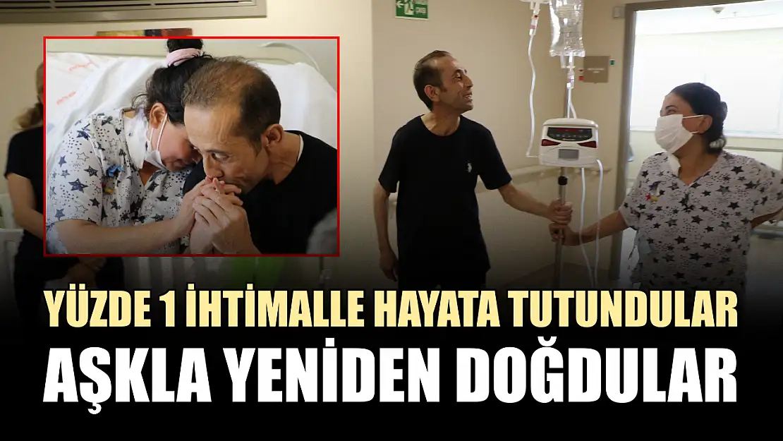 Yüzde 1 ihtimalle hayata tutundular, aşkla yeniden doğdular