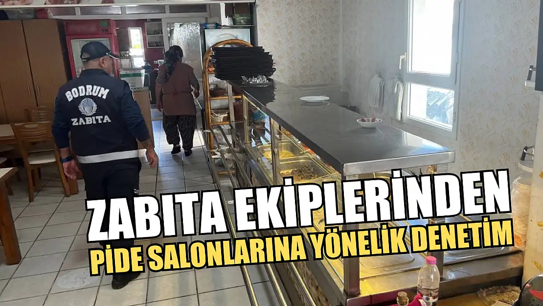 Zabıta ekiplerinden pide salonlarına yönelik denetim