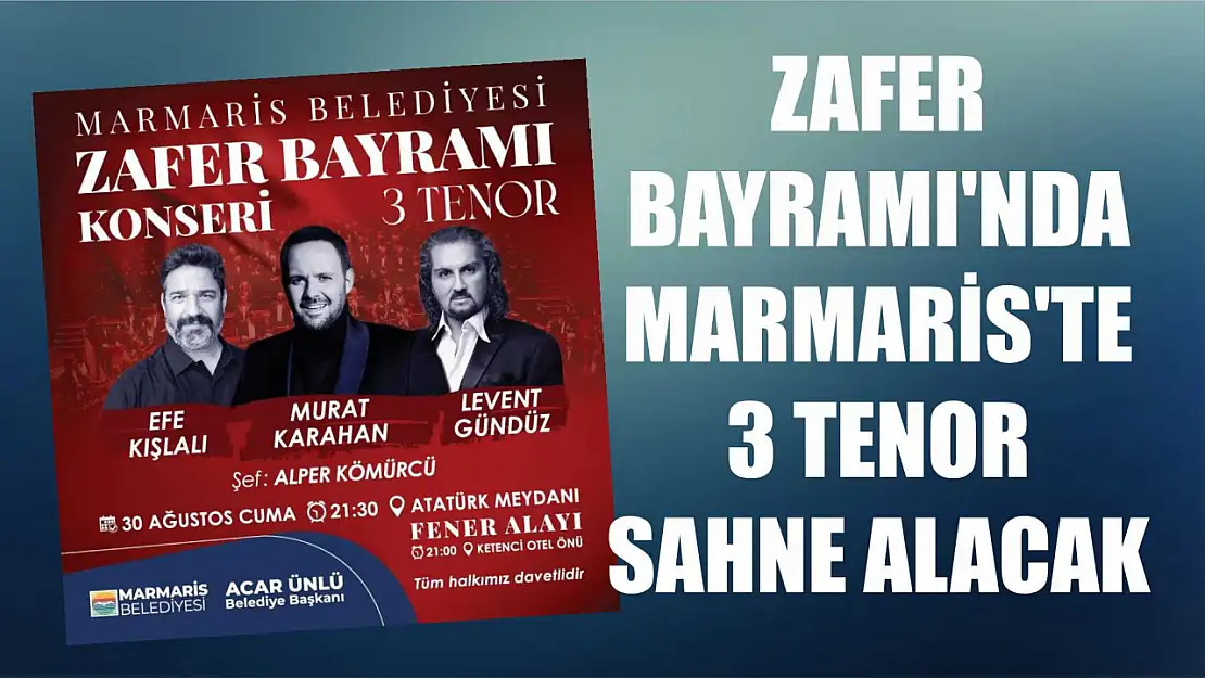 Zafer Bayramı'nda Marmaris'te 3 tenor sahne alacak