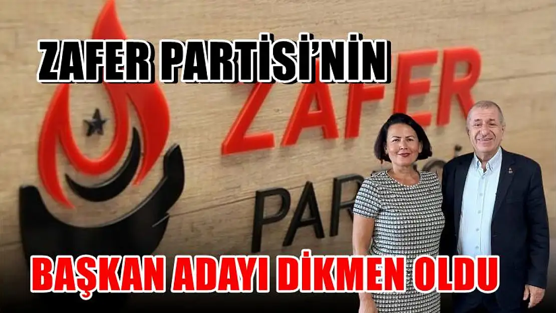 Zafer Partisi'nin Başkan Adayı Dikmen Oldu