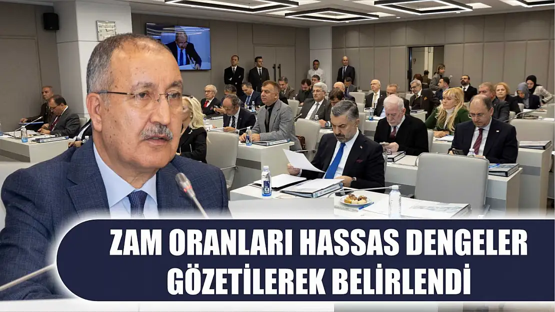 Zam oranları hassas dengeler gözetilerek belirlendi