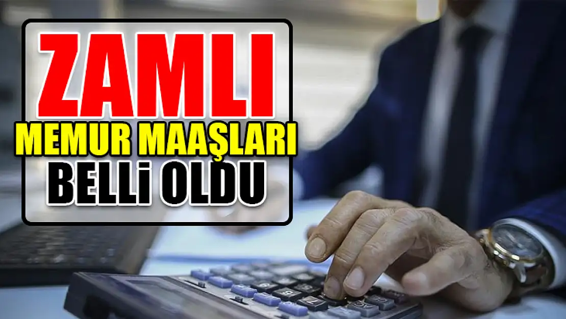 Zamlı memur maaşları belli oldu