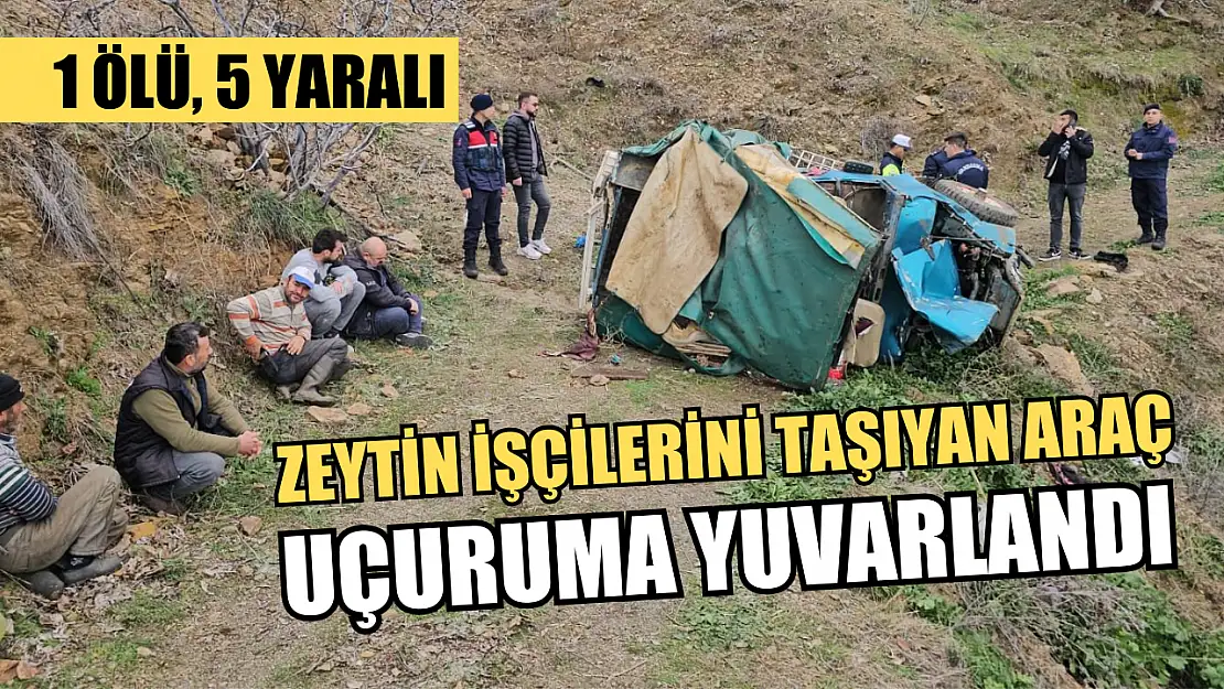 Zeytin işçilerini taşıyan araç uçuruma yuvarlandı: 1 ölü, 5 yaralı