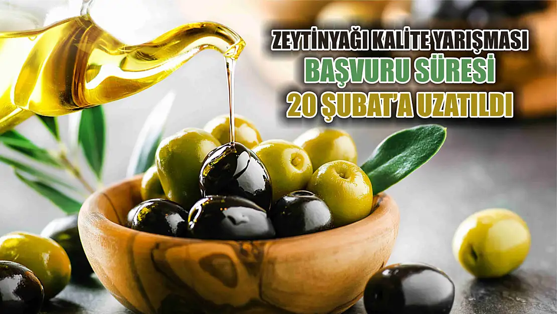 Zeytinyağı kalite ödül yarışması başvuru süresi 20 Şubat'a uzatıldı