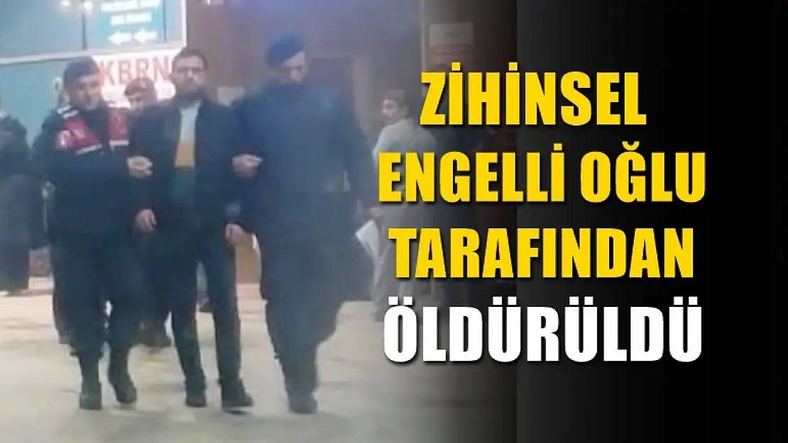 Zihinsel engelli oğlu tarafından öldürüldü, gözyaşlarıyla toprağa verildi