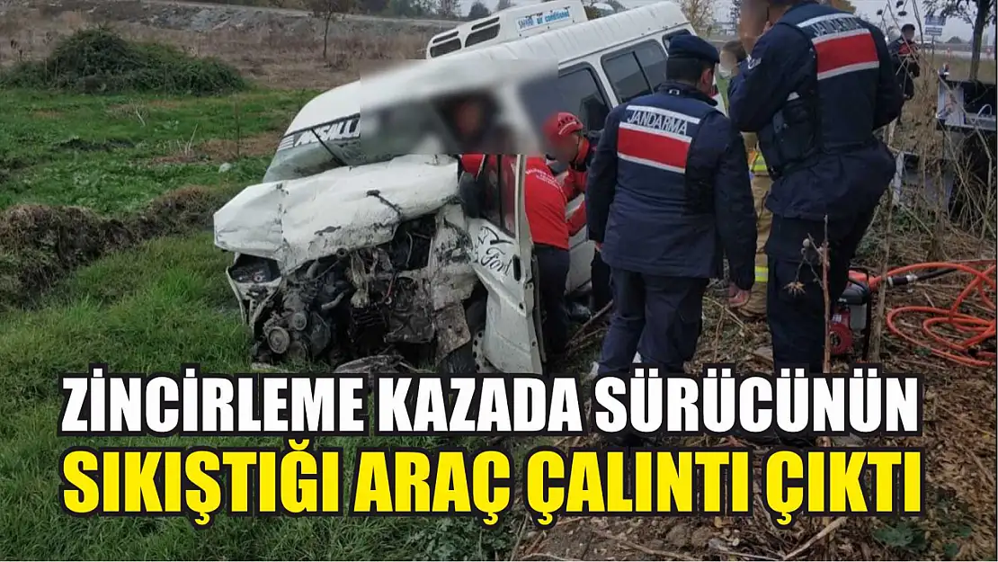 Zincirleme kazada sürücünün sıkıştığı araç çalıntı çıktı