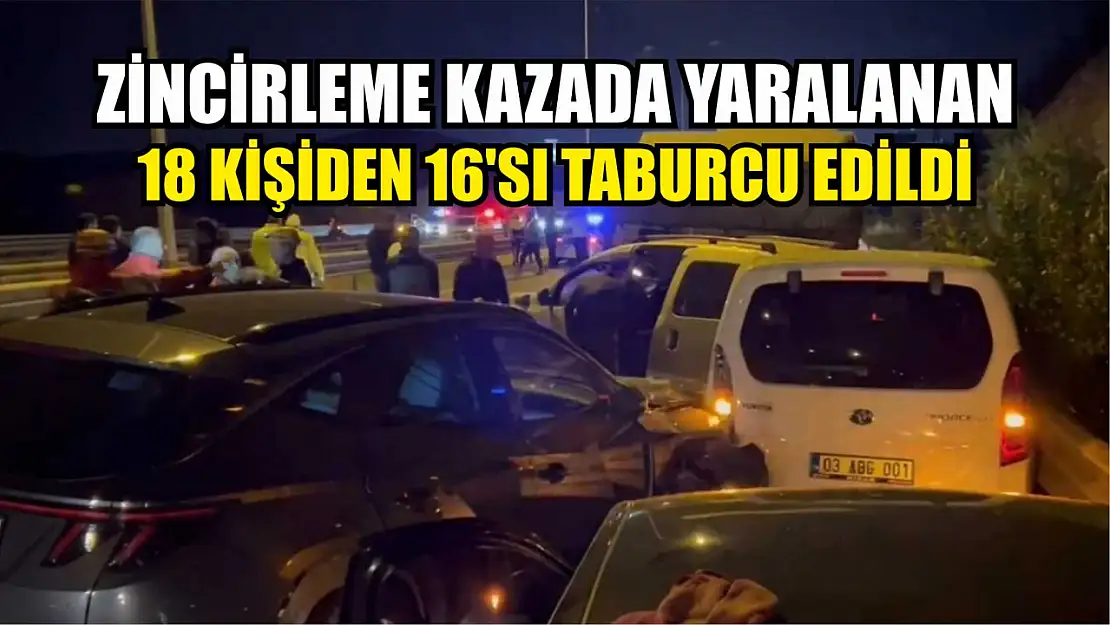 Zincirleme kazada yaralanan 18 kişiden 16'sı taburcu edildi