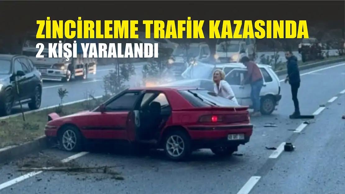 Zincirleme trafik kazasında 2 kişi yaralandı