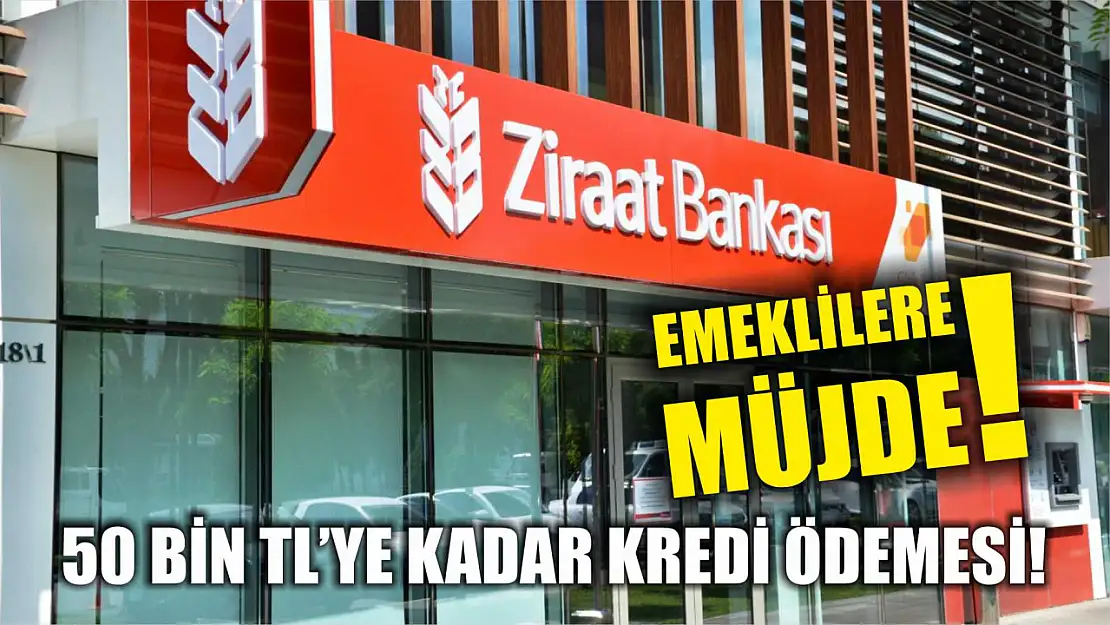 Ziraat Bankası emekliler için müjdeyi verdi: 50 bin TL'ye kadar kredi ödemesi!