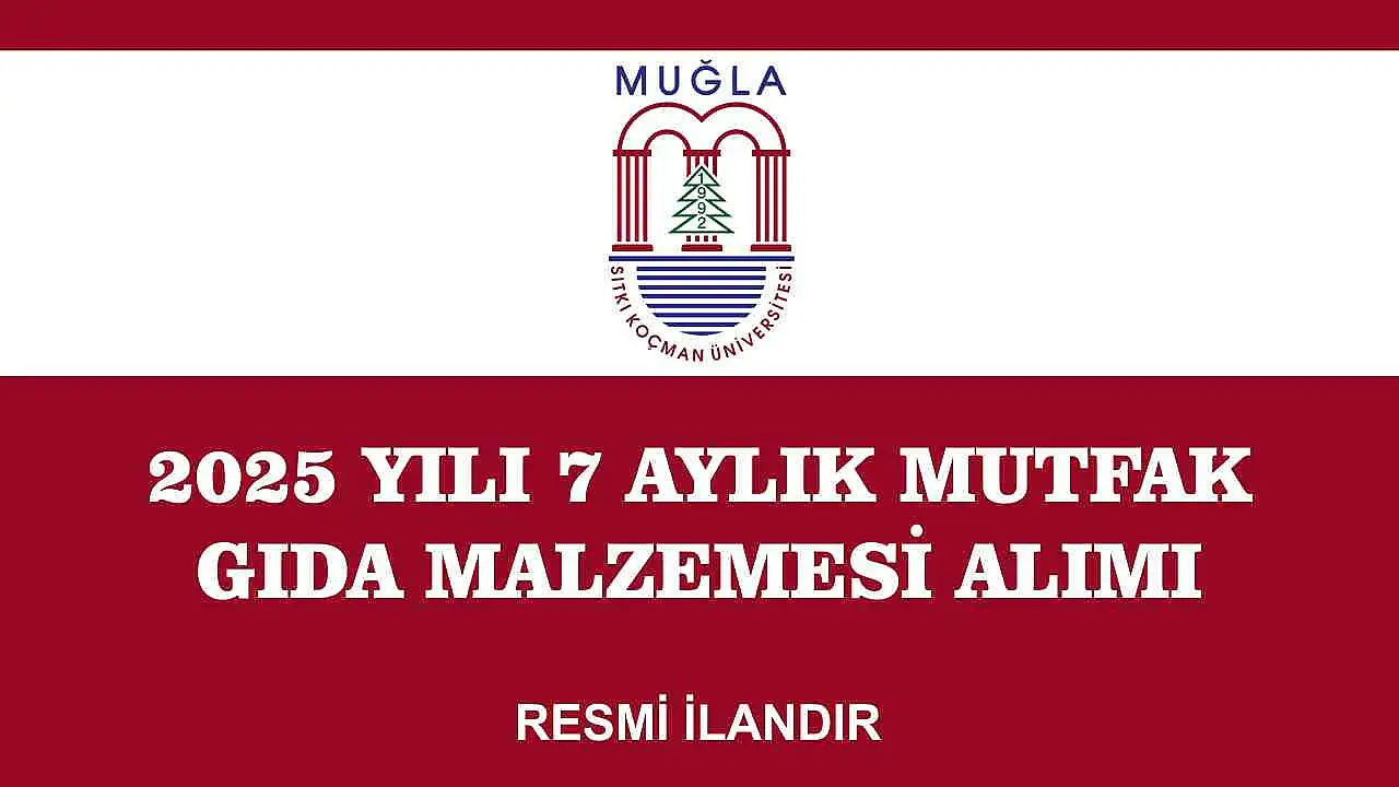 2025 YILI 7 AYLIK MUTFAK GIDA MALZEMESİ ALIMI