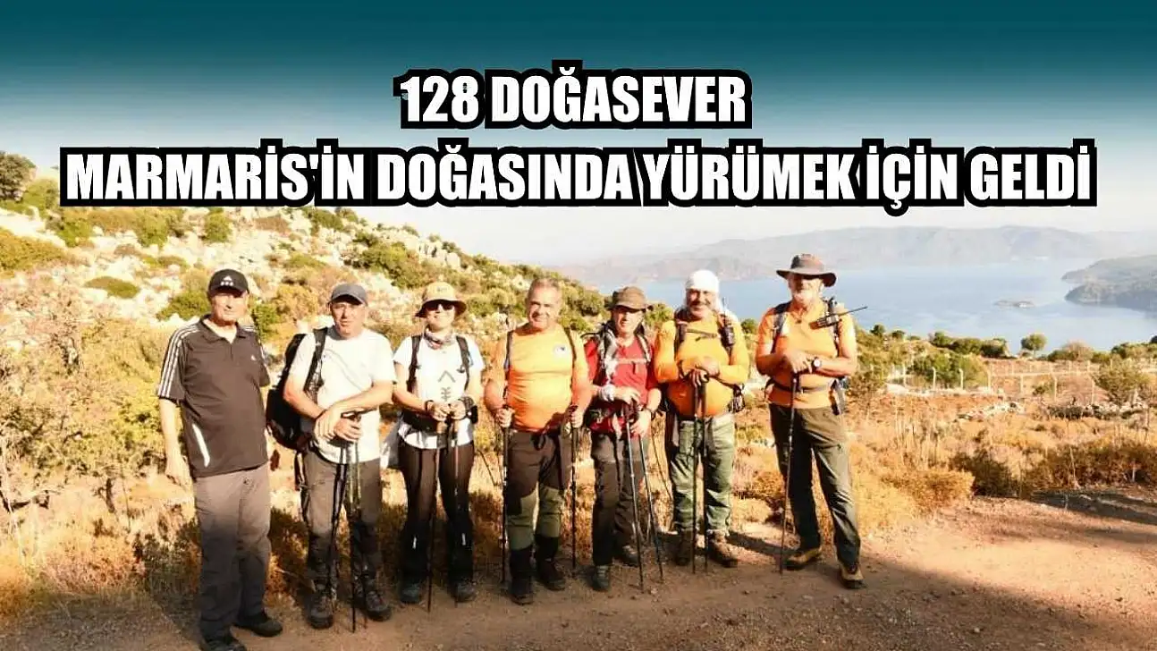 128 doğasever Marmaris'in doğasında yürümek için geldi