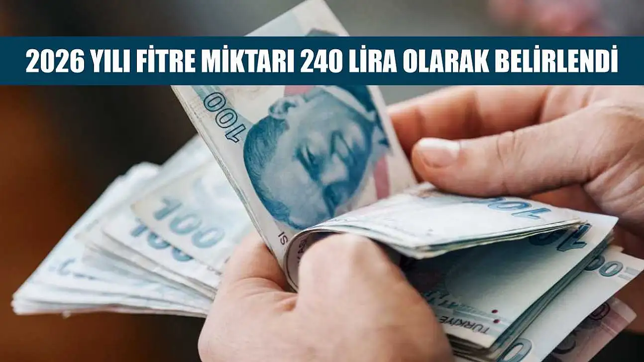 2026 yılı fitre miktarı 240 lira olarak belirlendi